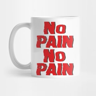 NO PAIN NO PAIN Mug